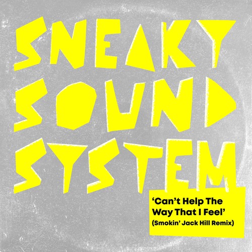 Sneaky Sound System - Can't Help The Way That I Feel (Smokin' Jack Hill Vibes Remix)