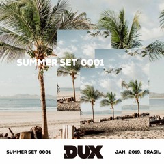 DUX - SUMMER SET 01 . 2019.