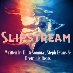 Slipstream -DiDs Music , Steph Evans & Dretronix Beats