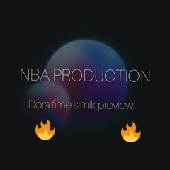 NBA PRODUCTION- Dora Fime Simik Sega PREVIEW 🔥