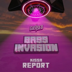 Kissa - Report [Gassed Bass Invasion]