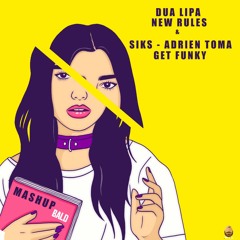 Dua Lipa - Siks Adrien Toma X New Rules - Get Funky (BALD Mashup)