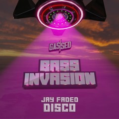 Jay Faded - Disco [Gassed Bass Invasion]