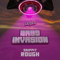 Skippit - Rough [Gassed Bass Invasion]