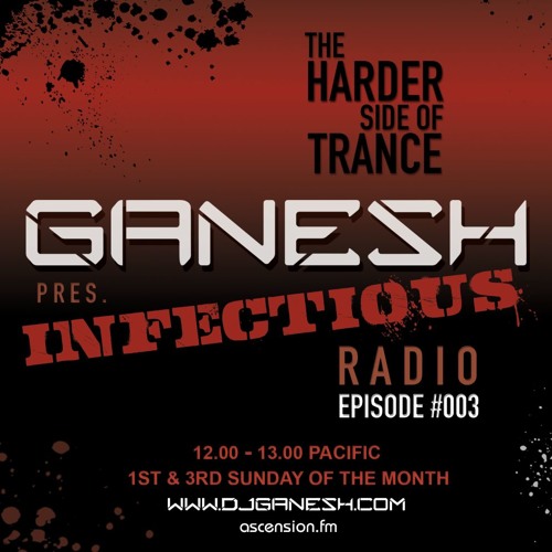 Ganesh pres. Infectious Radio - Episode #003