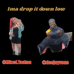 Im Drop It Down Low ft @Mixed.Tashaa Vocals - @deejayvone