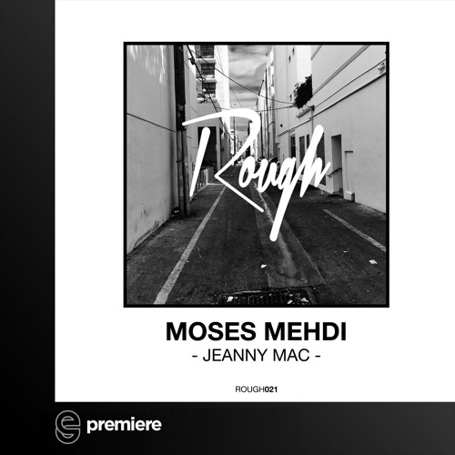 Premiere: Moses Mehdi - Jeanny Mac (Carlo Rework) - Rough Recordings