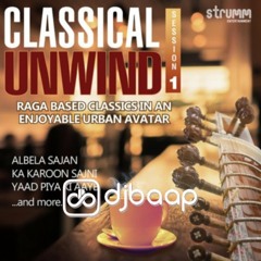 Naina More - Classical Unwind - Sniti Mishra