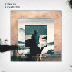 ROMANTICISM - #EPOCH 06
