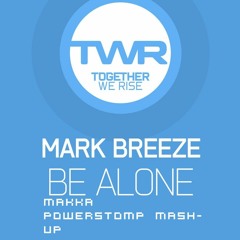 Mark Breeze -Be Alone(Arzdadous and Callum higby remix) (Makka mash-up edit)