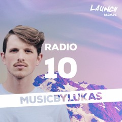 Launch Radio 10 (musicbyLukas Guestmix)