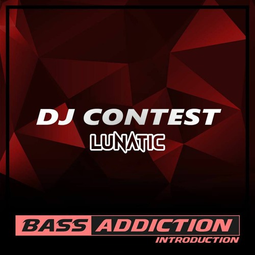 Lunatic - Bass Addiction DJ Contest Entry [WINNING ENTRY]