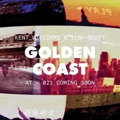 kent_williams & ill'Scott - Golden Coast Preview (OUT NOW/LINK IN BIO)