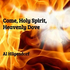 Come Holy Spirit Heavenly Dove
