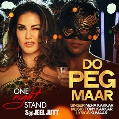 Do Peg Maar Or Bol Jaa | ONE NIGHT STAND | Sunny Leone | Neha Kakkar | S@JEEL JUTT