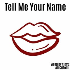 #THROWBACK .... TELL ME YOUR NAME Feat. Ali Critelli