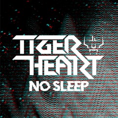 TigerHeart - No Sleep