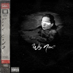 Why Now? [Prod. By Cxdy]