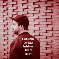 Cosmo Lopez - Live at Tesla Room 19-01-19 (CDE, PY)