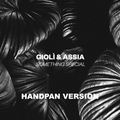 Giolì & Assia - Something Special (Handpan Version)