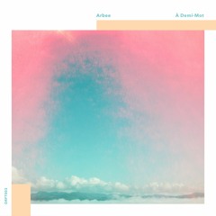 Arbee - A Demi-Mot [Full EP]