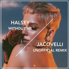 Halsey - Without Me (Jacovelli Unofficial Remix)