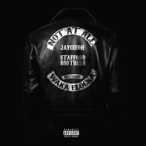 Jayceeoh & Stafford Brothers - Not At All (feat. Waka Flocka Flame)