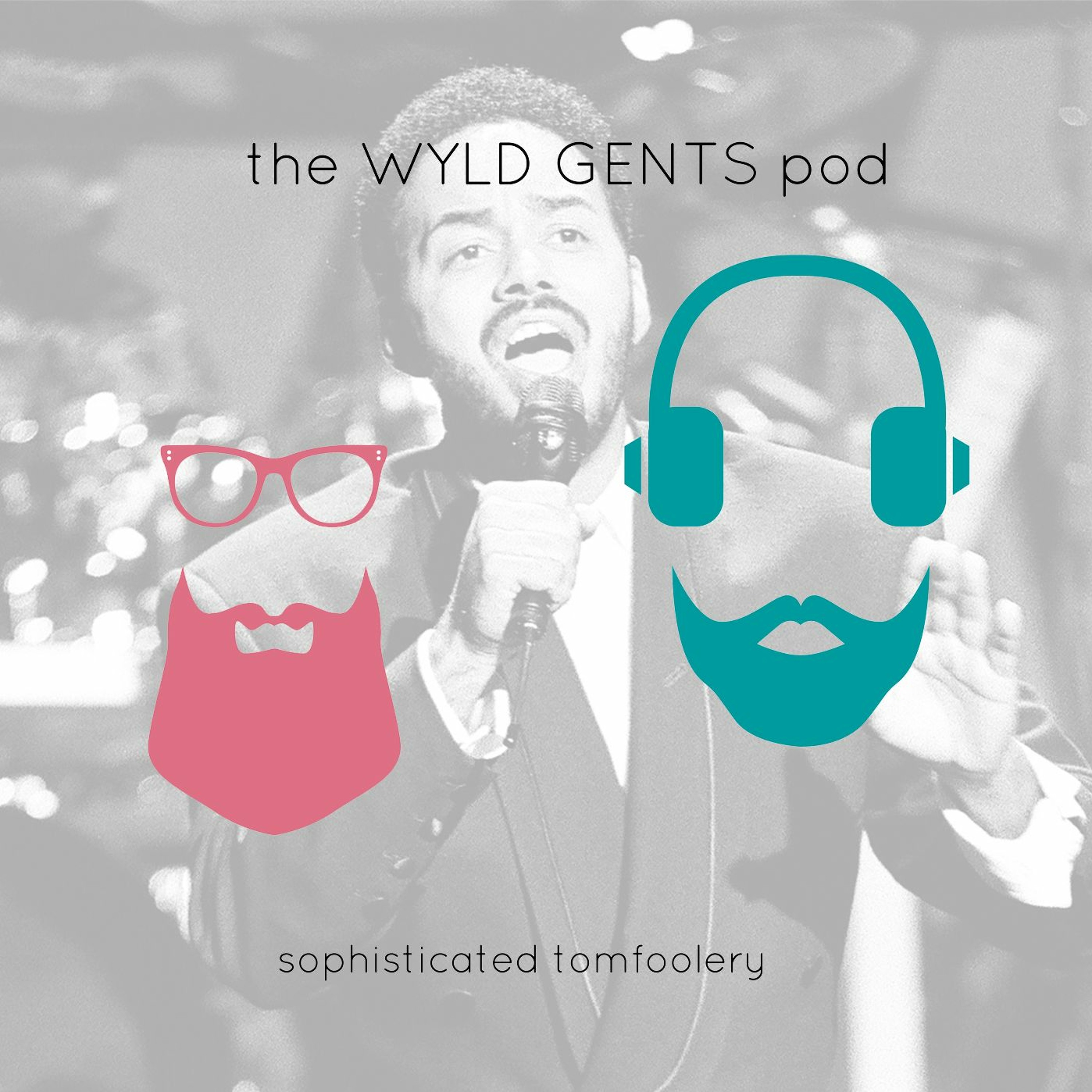 The Wyld Gents Pod