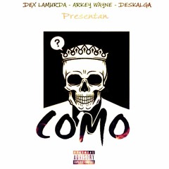 Dex LaMurda x Arkey Wayne x Deskalga - Como (Prod. By TheBeatPlug)