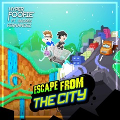 Escape from the City ft. Andrés Fernández (Hyper Foofie Remix)