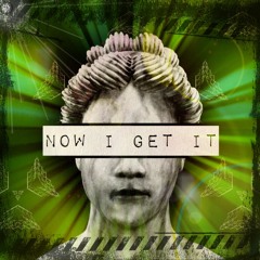 Now I Get It [Free Download]