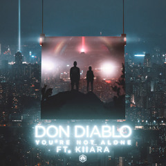 Don Diablo, Kiiara - You're Not Alone (incl. Don Diablo VIP Edit) [ft. Kiiara]