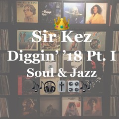 Diggin' '18 Pt. I -  Soul/Jazz