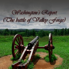Washington's Report (the battle of Valley Forge)