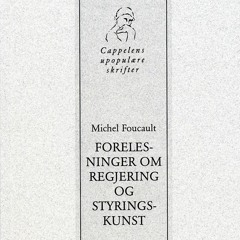 Michel Foucault - Forelesninger om regjering og styringskunst (Iver B. Neumann og Helge Jordheim)
