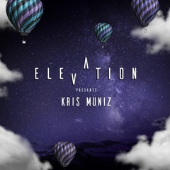 ELEVATION:  Kris Muniz (Exclusive Mix)