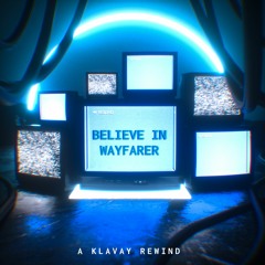 Believe in Wayfarer (A Klavay Rewind)