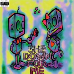 She Down For Me (Produced by Benny Liang)