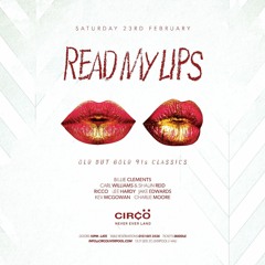 Read My Lips @ Circo Liverpool - 23.2.19 Mixed By Shaun Reid & Carl Williams