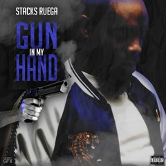 STACKS RUEGA - GUN IN MY HAND
