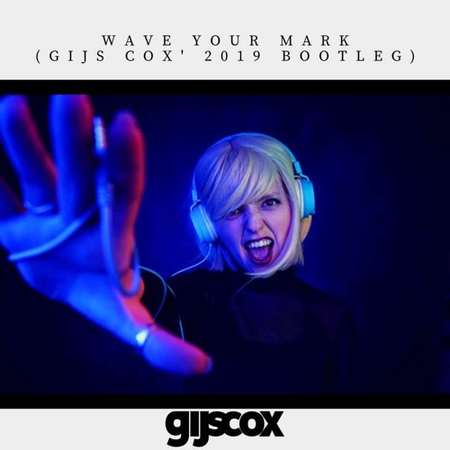 Wave Your Mark (Gijs Cox' 2019 Bootleg)