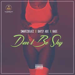 Don't Be Shy (Feat Dapsy Ade X Rage)