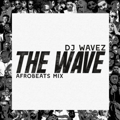 The Wave - Afrobeats Mix