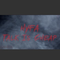 Talk Is Cheap ( Hyfa)
