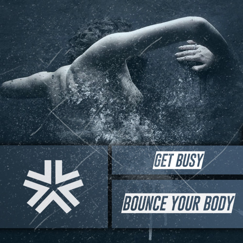 Get Busy - Bounce Your Body