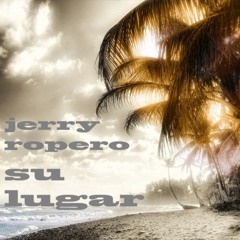 Jerry Ropero "Su Lugar"