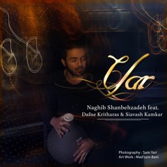 Naghib Shanbehzadeh Feat Dafne Kritharas & Siavash Kamkar - YAR