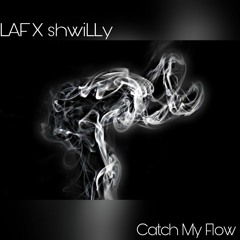 Catch My Flow w/ shwiLLy