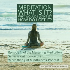 1. Meditation , What Is It, Why Would I Want It And How Do I Get It?