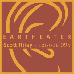 Episode 095 - Scott Riley - Reverberations